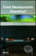 Kniha: Cool Restaurants Frankfurt (Michael Rosen). Te Neues, 2006 Kniha: Cool Restaurants Frankfurt (Michael Rosen). Te Neues, 2006
