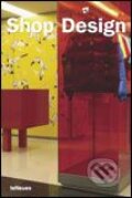 Kniha: Shop Design (Te Neues). Te Neues, 2006 Kniha: Shop Design (Te Neues). Te Neues, 2006
