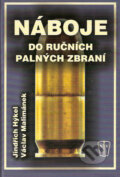 Kniha: Náboje do ručních palných zbraní (Jindřich Hýkel a Václav Malimánek), 2006 Kniha: Náboje do ručních palných zbraní (Jindřich Hýkel a Václav Malimánek), 2006