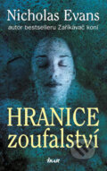 Kniha: Hranice zoufalství (Nicholas Evans). Ikar CZ, 2006 Kniha: Hranice zoufalství (Nicholas Evans). Ikar CZ, 2006