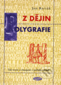 Kniha: Z dějin polygrafie (Jan Barták). Votobia, Vysoká škola J. A. Komenského, 2004 Kniha: Z dějin polygrafie (Jan Barták). Votobia, Vysoká škola J. A. Komenského, 2004