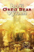 Kniha: Boží výheň (Greg Bear). Triton, 2004 Kniha: Boží výheň (Greg Bear). Triton, 2004