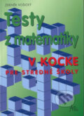 Kniha: Testy z matematiky v kocke (Zdeněk Vošický). Art Area, 2006 Kniha: Testy z matematiky v kocke (Zdeněk Vošický). Art Area, 2006