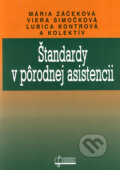 Kniha: Štandardy v pôrodnej asistencii (Ľubica Kontrová, Mária Záčeková, Viera Simočková a kolektiv), 2006 Kniha: Štandardy v pôrodnej asistencii (Ľubica Kontrová, Mária Záčeková, Viera Simočková a kolektiv), 2006