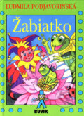 Kniha: Žabiatko (Ľudmila Podjavorinská). Buvik, 2006 Kniha: Žabiatko (Ľudmila Podjavorinská). Buvik, 2006
