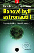 Kniha: Bohové byli astronauti! (Erich von Däniken). Knižní klub, 2006 Kniha: Bohové byli astronauti! (Erich von Däniken). Knižní klub, 2006