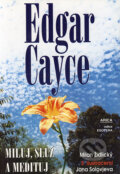 Miluj, služ a medituj - Edgar Cayce, ARICA, 1999