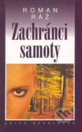 Kniha: Zachránci samoty (Roman Ráž). Academia, 1999 Kniha: Zachránci samoty (Roman Ráž). Academia, 1999