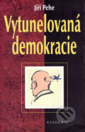 Vytunelovaná demokracie - Jiří Pehe, 2002