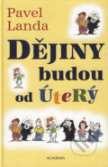 Kniha: Dějiny budou od úterý (Pavel Landa). Academia, 2004 Kniha: Dějiny budou od úterý (Pavel Landa). Academia, 2004