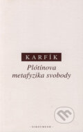 Kniha: Plótínova metafyzika svobody (Filip Karfík). OIKOYMENH, 2002 Kniha: Plótínova metafyzika svobody (Filip Karfík). OIKOYMENH, 2002