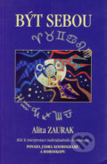 Kniha: Být sebou (Alita Zaurak). Lada Iliničová, Mandalia, 2001 Kniha: Být sebou (Alita Zaurak). Lada Iliničová, Mandalia, 2001