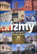 ...izmy, ako rozumieť architektúre - Jeremy Melvin, Slovart, 2006