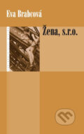 Kniha: Žena, s. r. o. (Eva Brabcová). Eroika, 2006 Kniha: Žena, s. r. o. (Eva Brabcová). Eroika, 2006