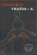 Kniha: Clicheaux / Vražda v K. (Pfanner I.). Petrklíč, 2006 Kniha: Clicheaux / Vražda v K. (Pfanner I.). Petrklíč, 2006