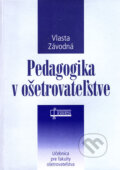 Kniha: Pedagogika v ošetrovateľstve (Vlasta Závodná). Osveta, 2006 Kniha: Pedagogika v ošetrovateľstve (Vlasta Závodná). Osveta, 2006