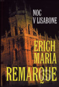 Kniha: Noc v Lisabone (Erich Maria Remarque). Slovenský spisovateľ, 2006 Kniha: Noc v Lisabone (Erich Maria Remarque). Slovenský spisovateľ, 2006