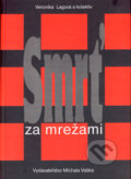 Kniha: Smrť za mrežami (Veronika Lagová a kolektív). Vydavateľstvo Michala Vaška, 2006 Kniha: Smrť za mrežami (Veronika Lagová a kolektív). Vydavateľstvo Michala Vaška, 2006