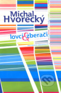 Lovci &amp; Zberači - Michal Hvorecký, 2006