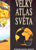 Velký atlas světa (Kartografie Praha). Kartografie Praha, 2004 Velký atlas světa (Kartografie Praha). Kartografie Praha, 2004