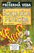 Kniha: Šokujúca príroda (Nick Arnold). Slovart, 2006 Kniha: Šokujúca príroda (Nick Arnold). Slovart, 2006