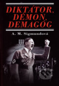 Kniha: Diktátor, démon, demagóg (Anna Maria Sigmund). Perfekt, 2007 Kniha: Diktátor, démon, demagóg (Anna Maria Sigmund). Perfekt, 2007