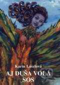 Kniha: Aj duša volá SOS (Karin Lászlová). Vydavateľstvo Spolku slovenských spisovateľov, 2006 Kniha: Aj duša volá SOS (Karin Lászlová). Vydavateľstvo Spolku slovenských spisovateľov, 2006
