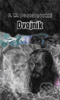 Kniha: Dvojník (Fiodor Michajlovič Dostojevskij). Európa, 2006 Kniha: Dvojník (Fiodor Michajlovič Dostojevskij). Európa, 2006