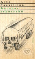 Kniha: Autobus sebevrahů (Arto Paasilinna). Hejkal, 2006 Kniha: Autobus sebevrahů (Arto Paasilinna). Hejkal, 2006