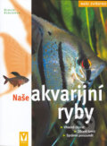 Kniha: Naše akvarijní ryby (Ulrich Schliewen). Vašut, 2006 Kniha: Naše akvarijní ryby (Ulrich Schliewen). Vašut, 2006