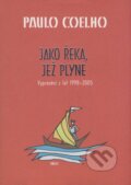 Kniha: Jako řeka, jež plyne (Paulo Coelho). Argo, 2006 Kniha: Jako řeka, jež plyne (Paulo Coelho). Argo, 2006