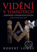 Kniha: Vidění v temnotách (Robert Lomas). BB/art, 2006 Kniha: Vidění v temnotách (Robert Lomas). BB/art, 2006