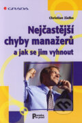 Kniha: Nejčastější chyby manažerů a jak se jim vyhnout (Christian Zielke). Grada, 2006 Kniha: Nejčastější chyby manažerů a jak se jim vyhnout (Christian Zielke). Grada, 2006