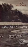 Kniha: Kamienky z Rimavy (Libuša Mináčová). Vydavateľstvo Spolku slovenských spisovateľov, 2006 Kniha: Kamienky z Rimavy (Libuša Mináčová). Vydavateľstvo Spolku slovenských spisovateľov, 2006