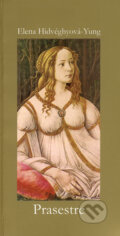 Kniha: Prasestre (Elena Hidvéghyová-Yung). Vydavateľstvo Spolku slovenských spisovateľov, 2006 Kniha: Prasestre (Elena Hidvéghyová-Yung). Vydavateľstvo Spolku slovenských spisovateľov, 2006