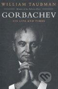 Kniha: Gorbachev (William Taubman). Simon & Schuster, 2017 Kniha: Gorbachev (William Taubman). Simon & Schuster, 2017