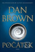 Kniha: Počátek (Dan Brown). Argo, 2018 Kniha: Počátek (Dan Brown). Argo, 2018