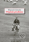 Kniha: Přípitek předkům (Wojciech Górecki), 2017 Kniha: Přípitek předkům (Wojciech Górecki), 2017