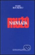 Kniha: Nadvláda mužů (Pierre Bourdieu). Karolinum, 2000 Kniha: Nadvláda mužů (Pierre Bourdieu). Karolinum, 2000