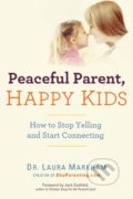 Kniha: Peaceful Parent, Happy Kids (Laura Markham). Perigee, 2013 Kniha: Peaceful Parent, Happy Kids (Laura Markham). Perigee, 2013