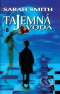 Kniha: Tajemná voda (Sarah Smith). Cesty, 2002 Kniha: Tajemná voda (Sarah Smith). Cesty, 2002