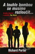 Kniha: A touhle bombou se musíme rozloučit (Richard Porter), 2017 Kniha: A touhle bombou se musíme rozloučit (Richard Porter), 2017