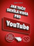 Kniha: Jak točit skvělá videa pro YouTube (Brett Juilly). Computer Press, 2017 Kniha: Jak točit skvělá videa pro YouTube (Brett Juilly). Computer Press, 2017