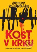 Kniha: Kost v krku (Anthony Bourdain). XYZ, 2017 Kniha: Kost v krku (Anthony Bourdain). XYZ, 2017