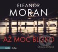 Až moc blízko - Eleanor Moran, Motto, 2017