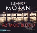 Audiokniha: Až moc blízko (Eleanor Moran). Motto, 2017 Audiokniha: Až moc blízko (Eleanor Moran). Motto, 2017
