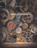 Kniha: Moletown (Torben Kuhlmann). North-South Books, 2015 Kniha: Moletown (Torben Kuhlmann). North-South Books, 2015