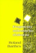 Kniha: Fragmenty milostného diskurzu (Roland Barthes). Pavel Mervart, 2008 Kniha: Fragmenty milostného diskurzu (Roland Barthes). Pavel Mervart, 2008