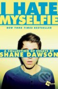 Kniha: I Hate Myselfie (Shane Dawson). Simon & Schuster, 2015 Kniha: I Hate Myselfie (Shane Dawson). Simon & Schuster, 2015
