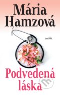 Kniha: Podvedená láska (Mária Hamzová). Motýľ, 2017 Kniha: Podvedená láska (Mária Hamzová). Motýľ, 2017